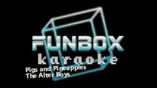 The Alter Boys - Pigs and Pineapples (Funbox Karaoke, 2005)