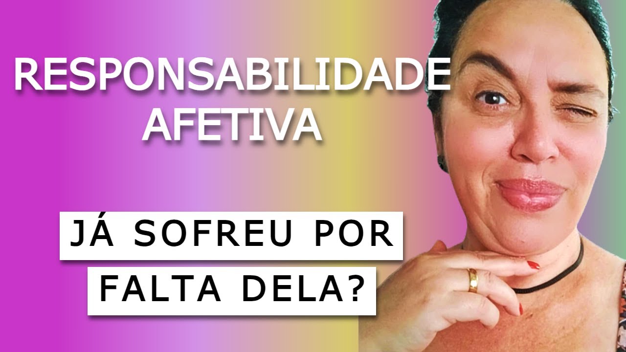 Responsabilidade Afetiva, Ela Muda Tudo Nos Relacionamentos