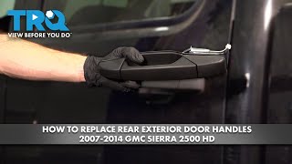 A Sierra Owners Guide To Replacing The 2007 2014 Exterior Door Handle 