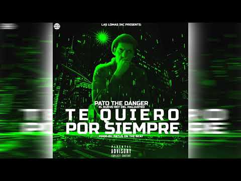 Pato The Danger - Te Quiero Por Siempre (Prod. By Patus On The Beat)