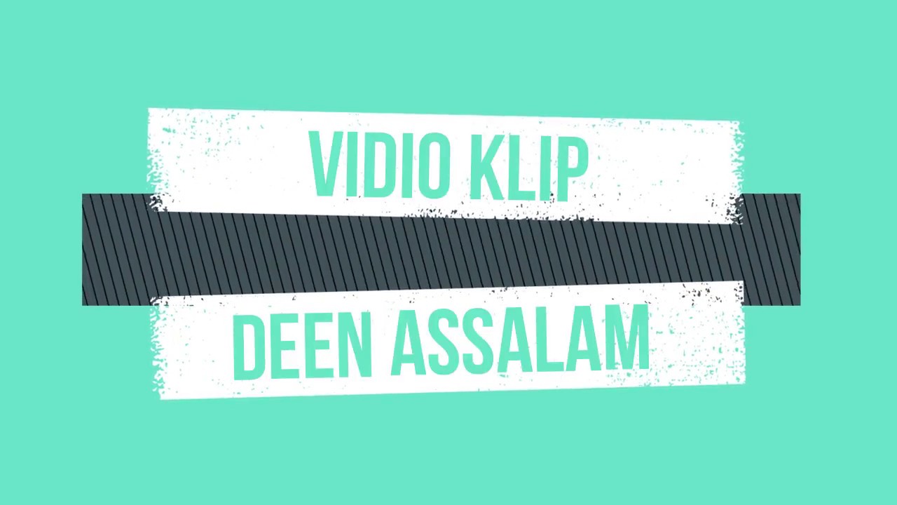 Deen Assalam (Lirik & Vidio Clip)