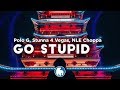 Polo G Go Stupid Clean Lyrics Ft Stunna 4 Vegas NLE Choppa