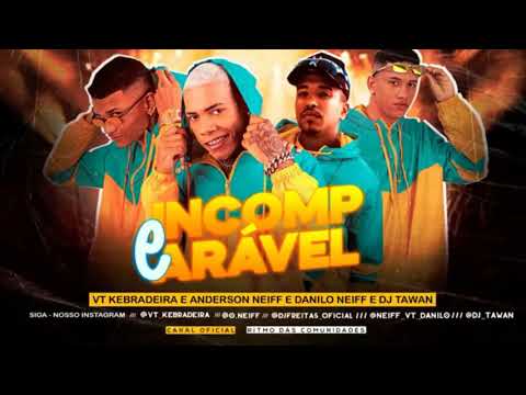 VT KEBRADEIRA,  ANDERSON NEIFF,  DANILO NEIFF E DJ TAWAN - É INCOMPARÁVEL - DJ CHAPA