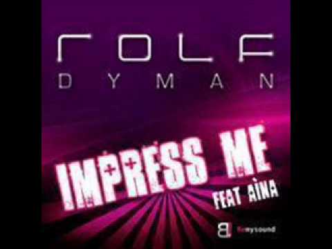 ROLF DYMAN feat. AINA - Impress Me (Tom Geiss Remix)