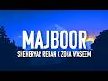 Majboor Lyrics Sheheryar Rehan X Zoha Waseem Aap Ka He Kehna Banta L Ankhon Ankhon Ka Masla