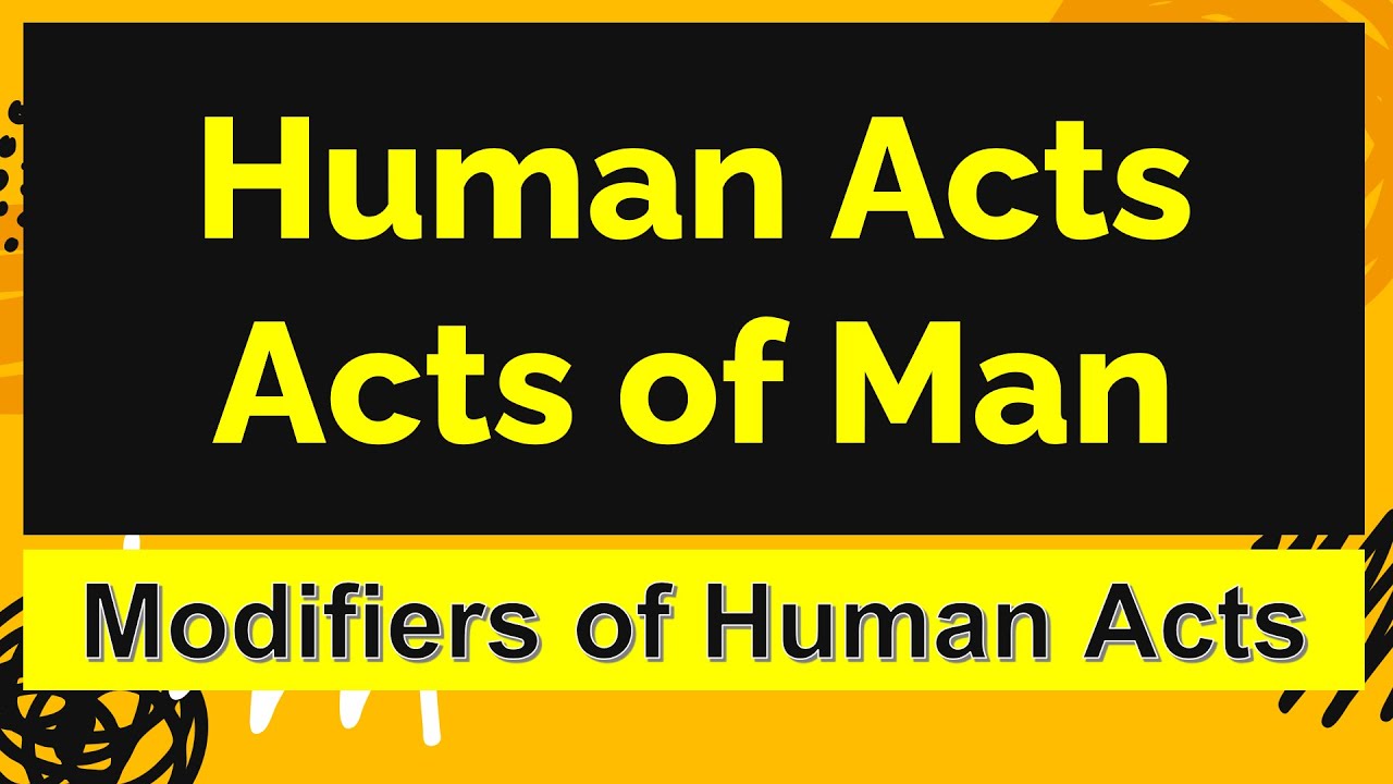 Human Act | Act of man |  Modifiers of Human Act