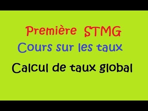 Seconde et Première STMG - Comment calculer un taux global ?  Le cours