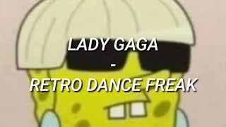 Lady Gaga - Retro, Dance, Freak (Subtitulado Al Español)