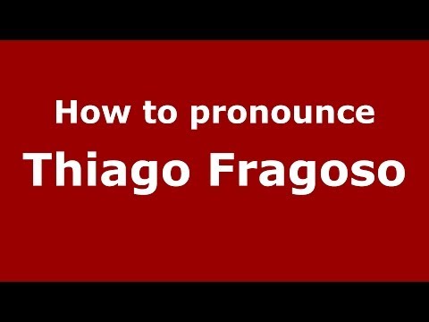 How to pronounce Thiago Fragoso (Brazilian/Portuguese) - PronounceNames.com