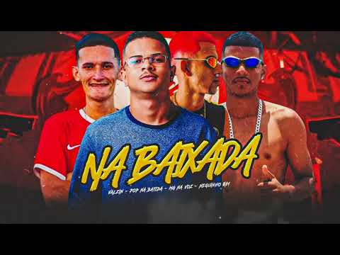 NA BAIXADA - NEGUINHO 081 MG NA VOZ POP NA BATIDA feat VALZIN