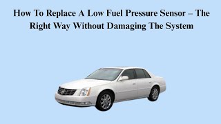 How To Replace A Low Fuel Pressure Sensor – The Right Way Without Damaging The System