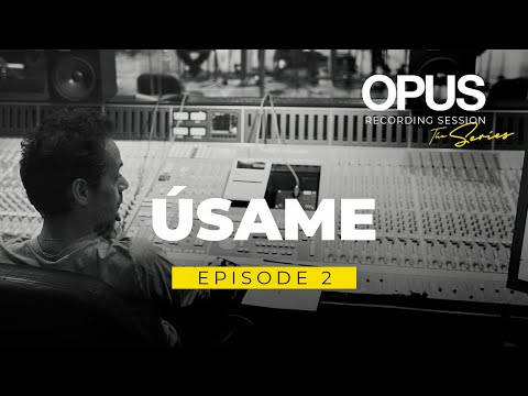 OPUS Recording Sessions. Episode 2 - Úsame