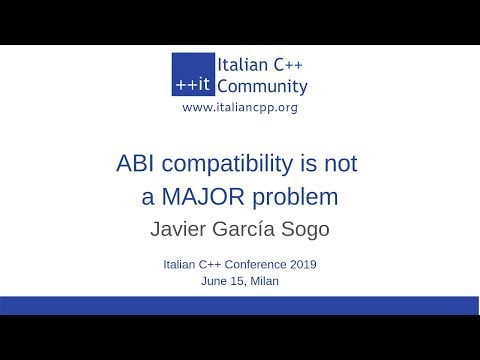 itCppCon19 - ABI compatibility is not a MAJOR problem (Javier Garcia Sogo)