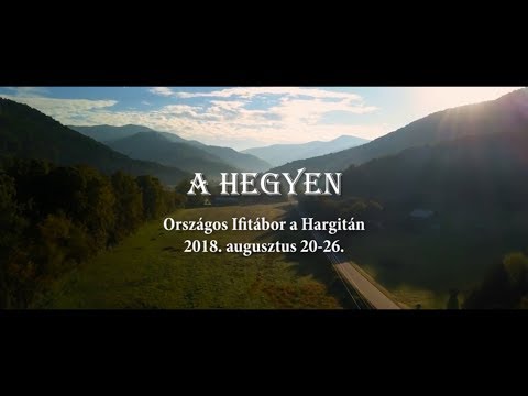 A Hegyen - Országos Ifitábor a Hargitán 2018