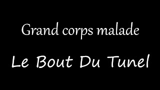 Grand Corps Malade - Le Bout Du Tunnel