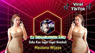 Download lagu Dj Seharusnya Aku - Coba Kau Ingat Ingat Kembali (Maulana Wijaya) Remix Funkot Viral Tiktok mp3