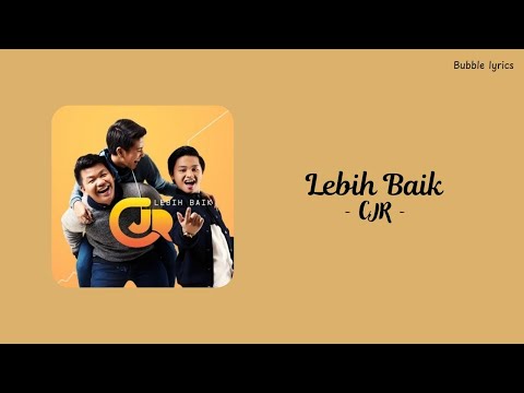 CJR - Lebih Baik (lirik)