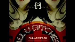 Paul Anthony & ZXX - All U Bitches (Groove Man Da Funk Bug Remix)