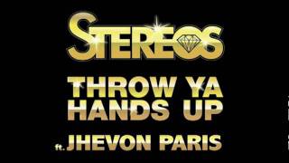 Stereos   Throw Ya Hands Up ft  Jhevon Paris SINGLE