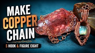 Let’s Make Some Copper Chain | Simple S Hook /Figure Eight Chain Tutorial
