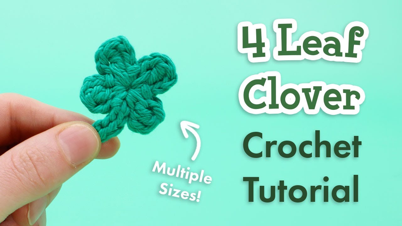 How to Crochet 4 Leaf Clovers || Easy Pattern Tutorial