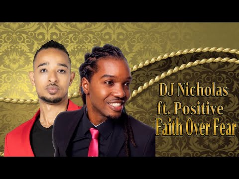 DJ Nicholas   Faith Over Fear ft  Positive