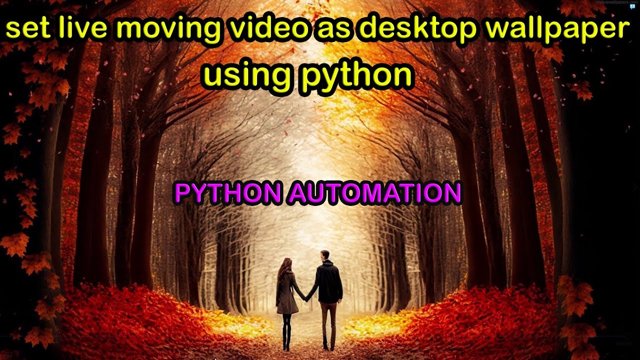 SET LIVE MOVING VIDEO AS DESKTOP WALLPAPER USING PYTHON