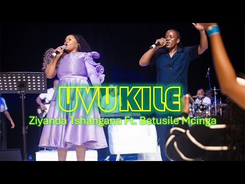 Uvukile (Live) - Ziyanda Tshangana ft. Betusile Mcinga