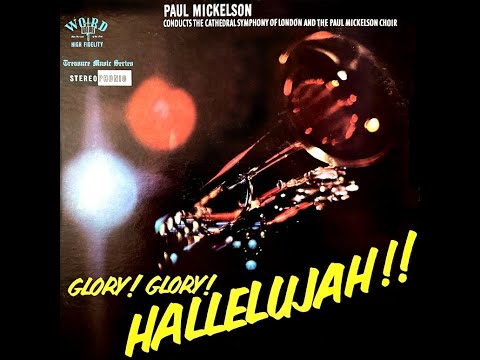 Paul Mickelson Choir, The Cathedral Symphony Of London - Glory! Glory! Hallelujah! 1959 [Full Album]