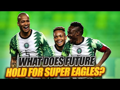What Does The Future Hold For The Super Eagles?