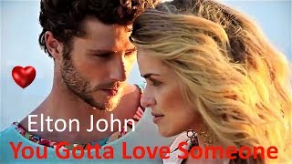 ♫💕Elton John - You Gotta Love Someone💕♫ (Tradução - HD)