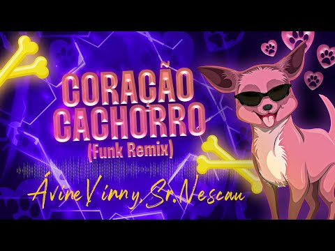 Ávine Vinny, Sr. Nescau - Coração Cachorro (Funk Remix)