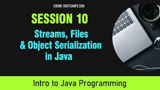 Java for Beginners:  Session 10 - Streams, Files, & Object Serialization in Sequential Files