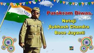 Parakram Diwas Netaji Subhash Chandra Bose Jayanti Whatsapp Status Wishes Video Messages 2023