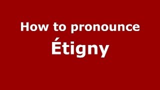 How to pronounce &eacute;tigny