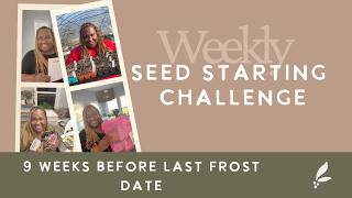 Weekly Seed Starting Challenge-9 Weeks Before Last Frost Date| Zone 7