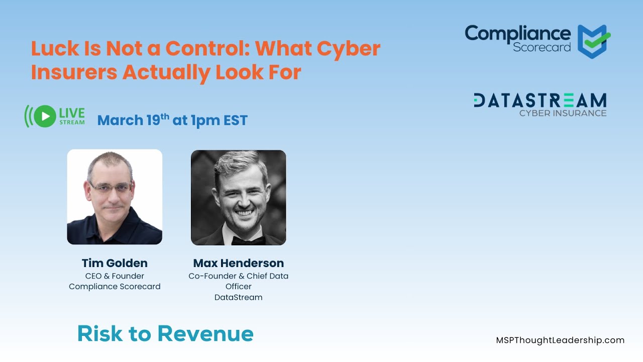 Luck Is Not a Control: What Cyber Insurers Actually Look For 3/19/26