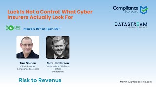 Luck Is Not a Control: What Cyber Insurers Actually Look For 3/19/26