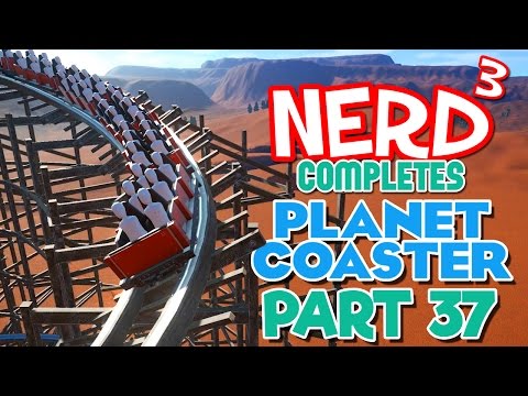Nerd³ Completes... Planet Coaster - 37 - The Monster