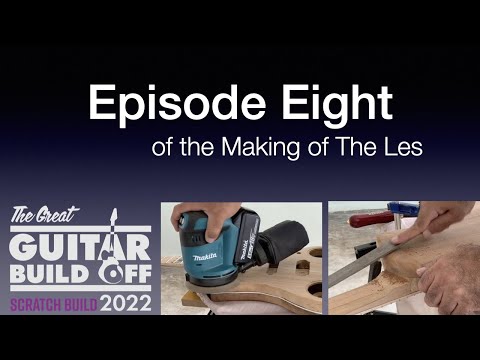 Great Guitar Build Off 2022, Scratch Build Category — Episode Eight of the making of The Les