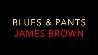 Blues & Pants - James Brown (1972)  (HD Quality)