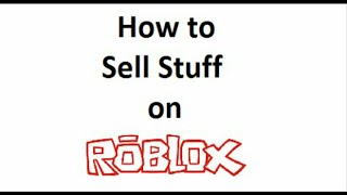 How to Sell Stuff on ROBLOX