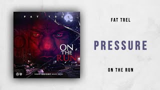 Fat Trel - Pressure Ft. Knuklehead (On The Run)