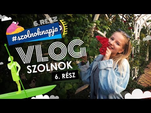Szolnok VLOG 6. rész - #SzolnokNapja