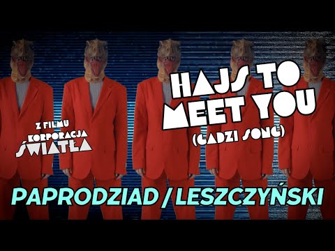 PAPRODZIAD x LESZCZYŃSKI - HAJS TO MEET YOU (Gadzi Song) z filmu KORPORACJA ŚWIATŁA