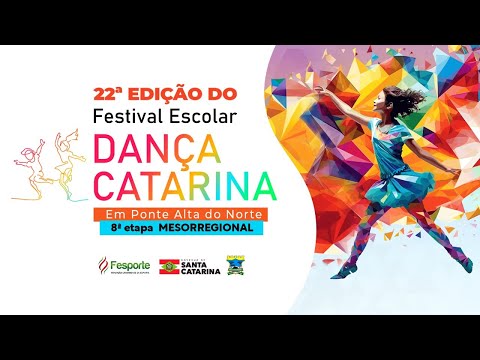 8° Mesorregional e 22° Edição do Festival Escolar Dança Catarina