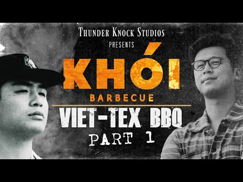 KHOI BARBECUE: "A Viet-Tex Barbecue Story"  |   PART 1