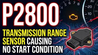 What Is P2800 Obd2 Error Code - Transmission Range Sensor Circuit B Issue