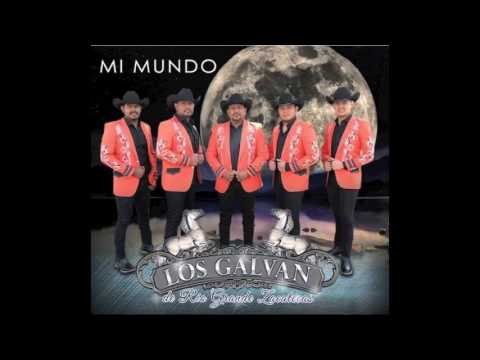 Los Galvan de Rio Grande Zacatecas- Mi Mundo