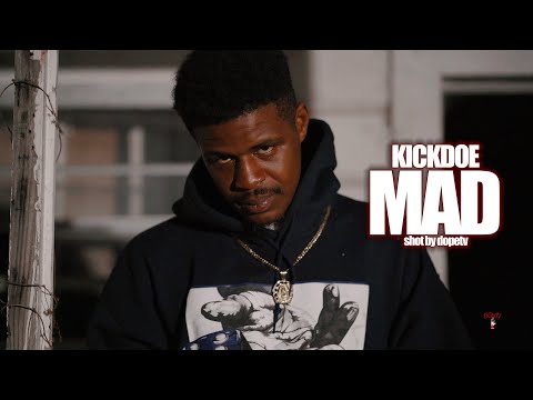 KickDoe - Mad (shot by @DopeTVMusicVideoAndImaging
